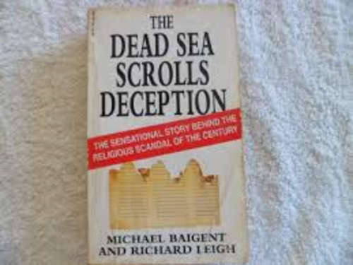 The dead sea scrolls deception.  Michael Baigent and Richard Leigh.