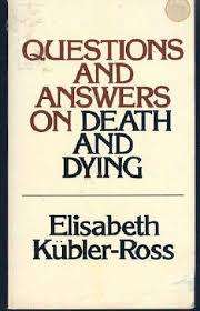 Questions and answers on death and dying.  Elisabeth Kubler-Ross