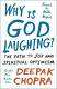 Why is God laughing.  Deepak Chopra