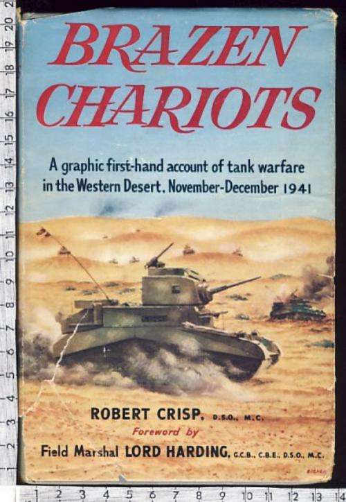 Brazen Chariots - by Robert Crisp, D.S.O.,  M.C. - as per scan