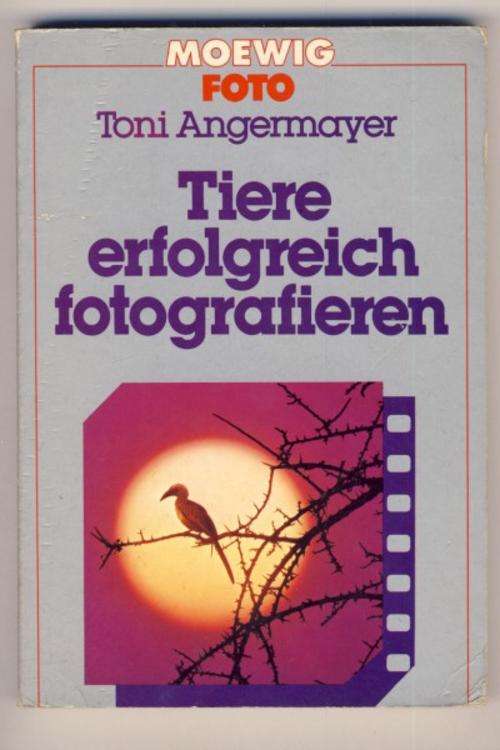 Photography Book - Tiere erfolgreich fotografieren - Toni Angermayer