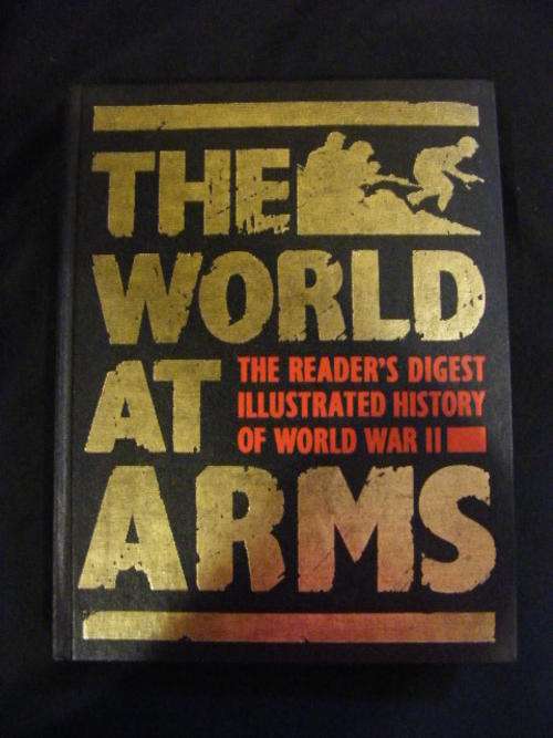 The World at Arms - The Reader`s Digest illustrated history of world war II