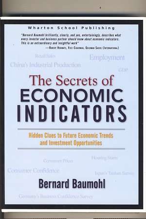 The Secrets of Economic Indicators by Bernard Baumohl