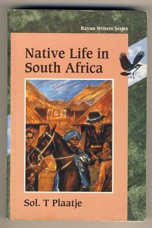 Native Life in South Africa by Sol. T Plaatje