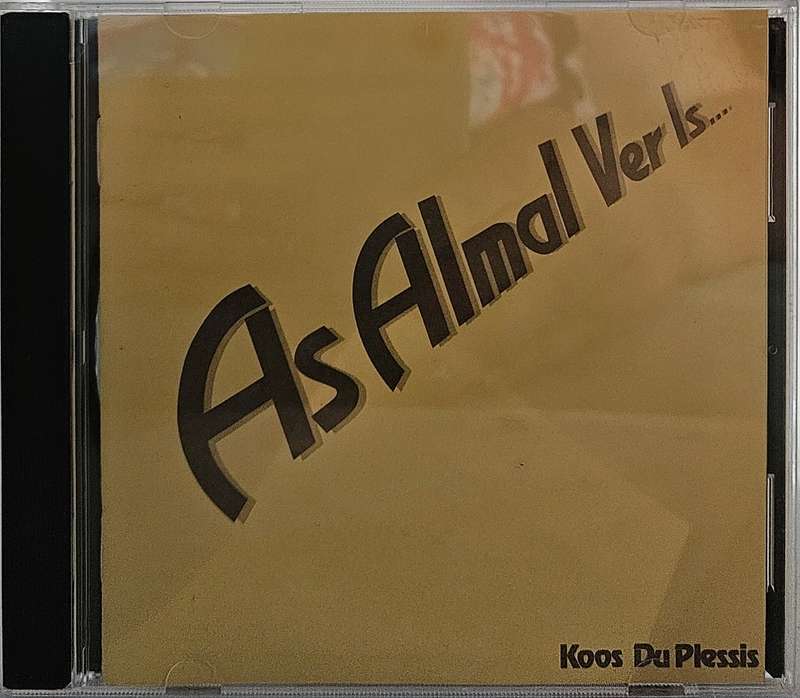 As  Almal Ver is...... Koos Du Plessis   2003