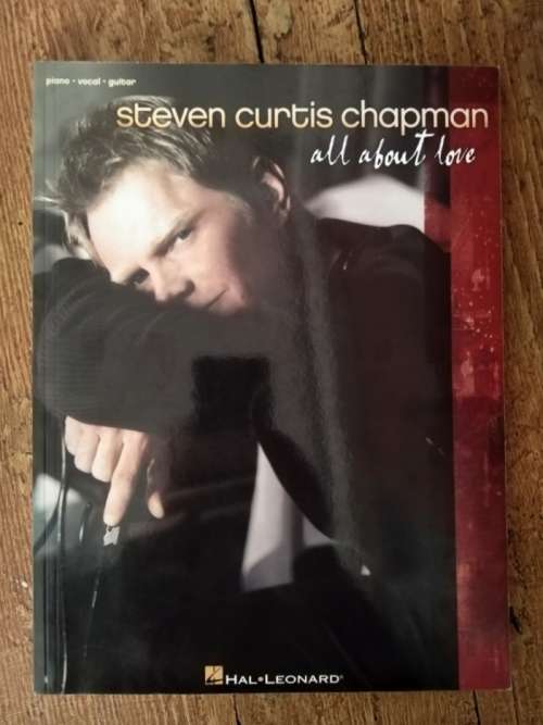Steven Curtis Chapman  All About Love, Hal Leonard (Music Book)