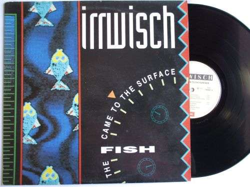 IRRWISCH - THE FISH CAME TO THE SURFACE - SWITZERLAND - VG+ / VG+