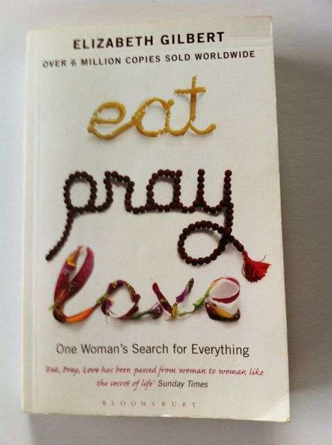 Eat, Pray, Love: One Woman's Search for Everything - Elizabeth Gilbert