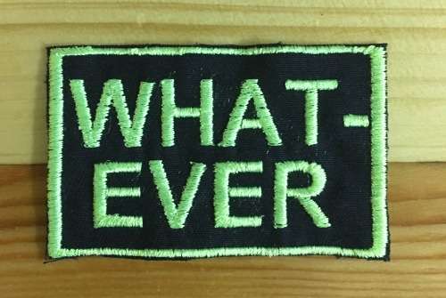 BDG397 Slogan `Whatever` badge patch