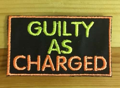 Biker Guilty as charged badge patch