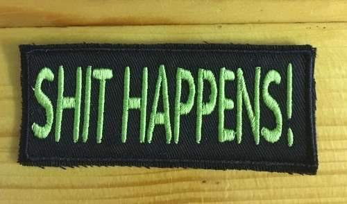 BDG269 Shit happens slogan badge patch