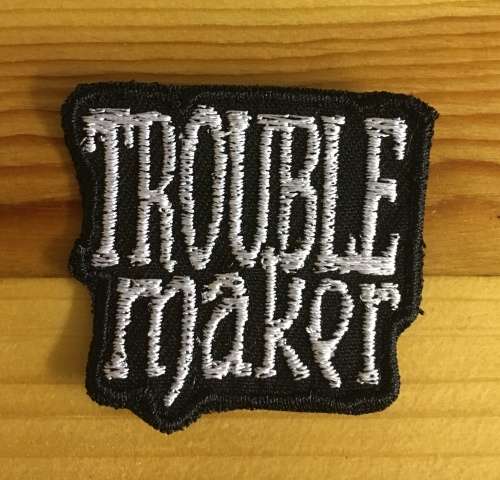 BDG345 Troublemaker badge patch
