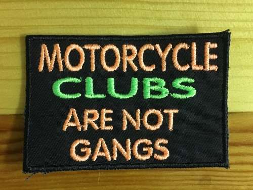 BDG702 Motorcycle clubs not gangs badge patch