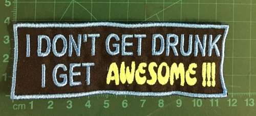BDG664 Not drunk, awesome slogan badge patch