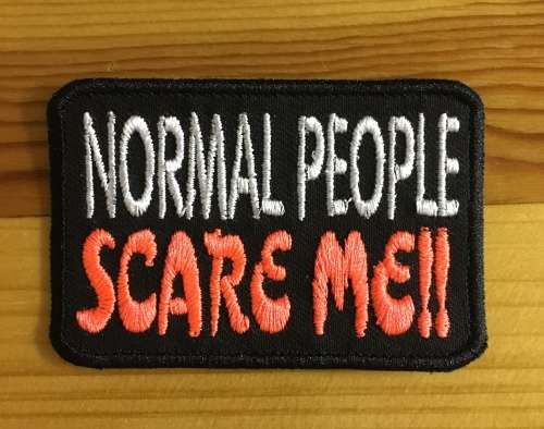 BDG317 Biker Normal people scare me badge patch