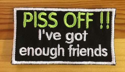 BDG758 I have enough friends badge patch