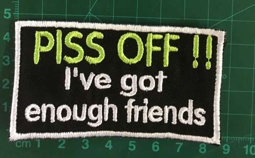 BDG758 I have enough friends badge patch
