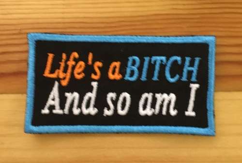 BDG757 Life`s a bitch badge patch