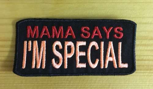 BDG765 Mama says I`m special badge patch