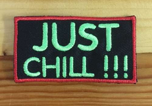 BDG166 Just Chill slogan badge patch