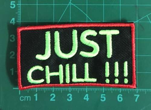 BDG166 Just Chill slogan badge patch