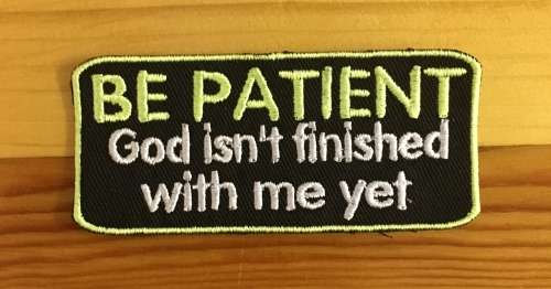 BDG137 Be patient badge patch