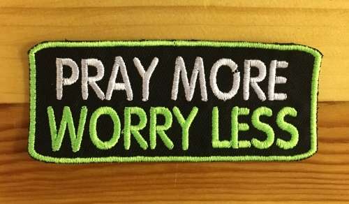 BDG775 Pray more worry less badge patch