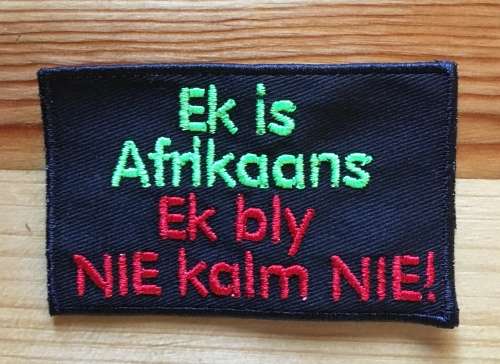 BDG203 Afrikaans 8 Bly nie kalm nie badge patch