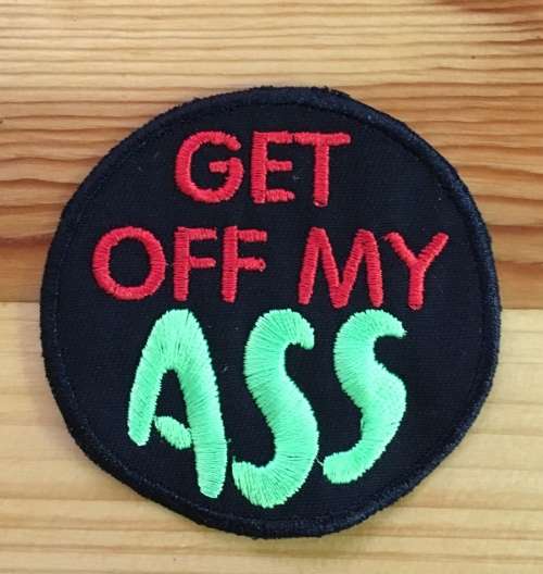 BDG839 Get of my ass patch badge