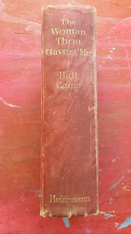 THE WOMAN THOU GAVEST ME : THE STORY OF MARY O'NEILL by HALL CAINE UNDATED, INSCRIBED 1914