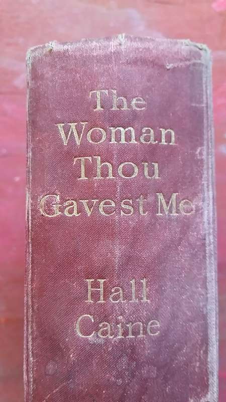 THE WOMAN THOU GAVEST ME : THE STORY OF MARY O'NEILL by HALL CAINE UNDATED, INSCRIBED 1914