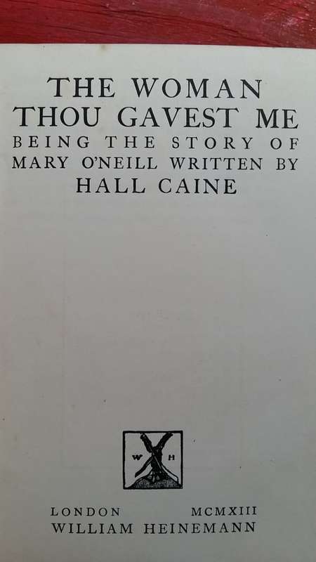 THE WOMAN THOU GAVEST ME : THE STORY OF MARY O'NEILL by HALL CAINE UNDATED, INSCRIBED 1914