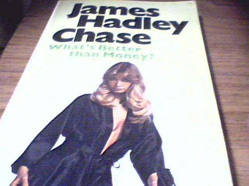 what's better than money- james hadley chase
