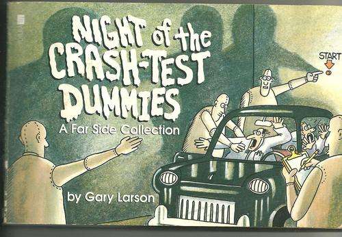 NIGHT OF THE CRASH TEST DUMMIES- A FAR SIDE COLLECTION- GARY LARSON