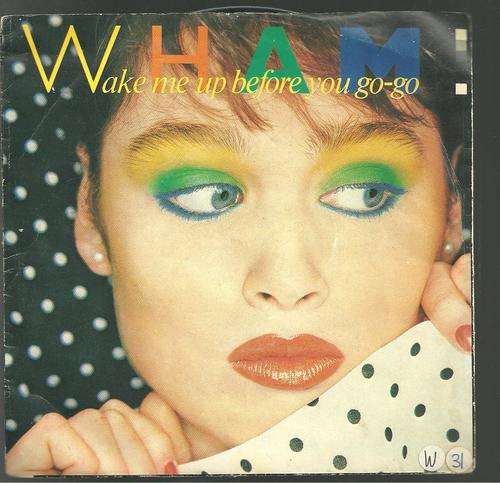 WAKE ME UP BEFORE YOU GO- WHAM (SEVEN SINGLE)