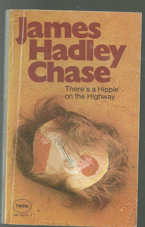 THERE'S A HIPPIE ON THE HIGHWAY- JAMES HADLEY CHASE