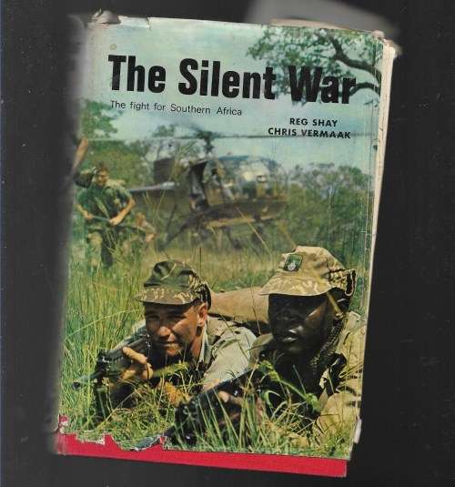 THE SILENT WAR- THE FIGHT FOR SOUTHERN AFRICA- REG SHAY- CHRIS VERMAAK