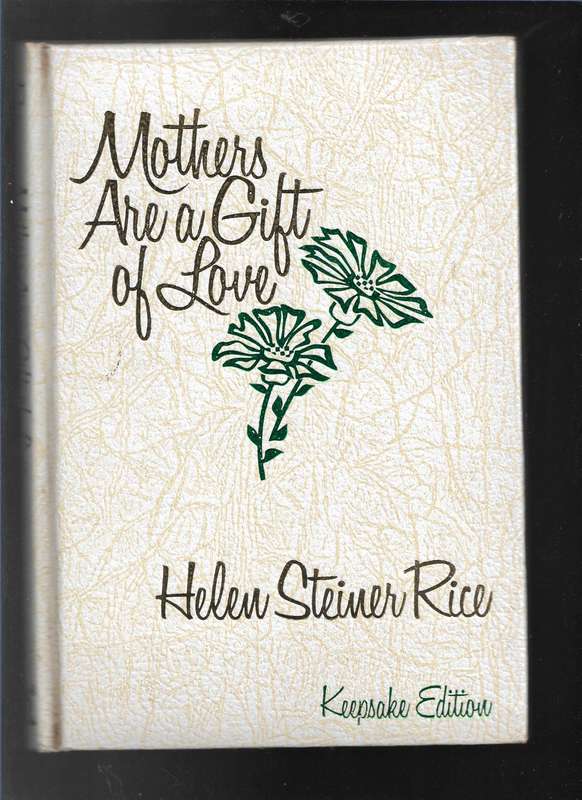 MOTHERS ARE A GIFT OF LOVE- HELEN STEINER RICE
