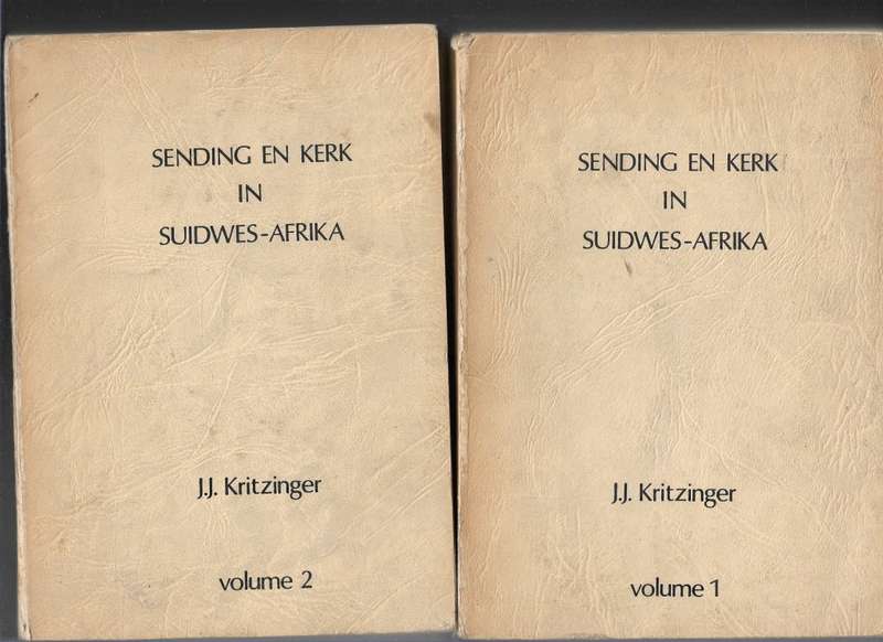 SENDING EN KERK IN SUIDWES- AFRIKA- J J KRITZINGER VOL 1 EN 2