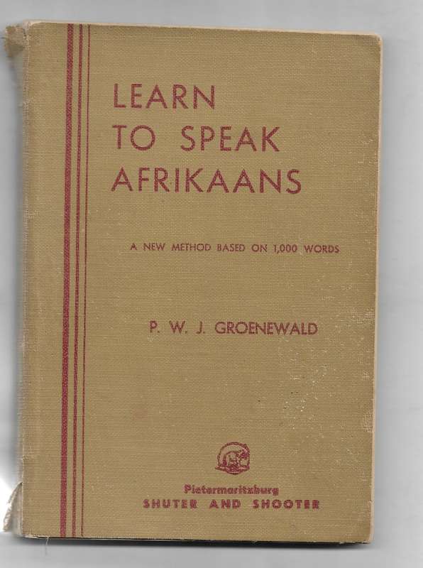 LEARN TO SPEAK AFRIKAANS- P.W.J. GROENEWALD