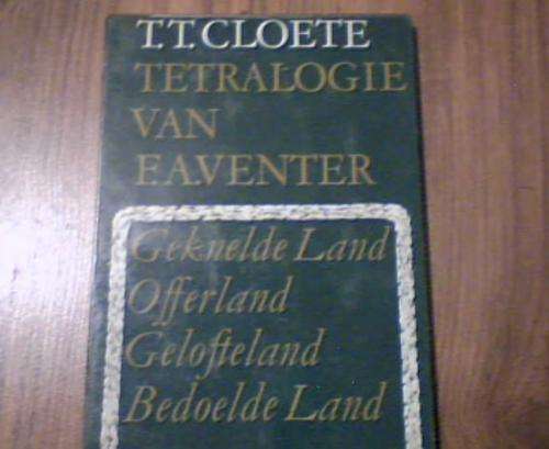 TETRALOGIE VAN F. A. VENTER- T.T. CLOETE (afrikaans)