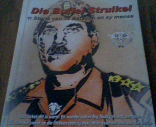 DIE BUFFEL STRUIKEL- "N STORIE VAN 32 BATALJON EN SY MENSE- L J BOTHMA