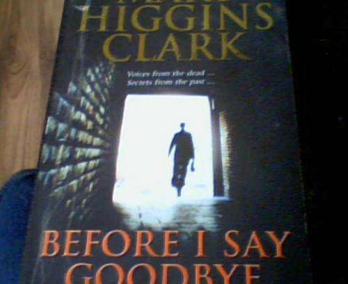 BEFORE I SAY GOODBYE- MARY HIGGINS CLARK