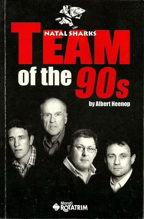 NATAL SHARKS - Team of the 90s by Albert Heenop ( Signed by the Author )