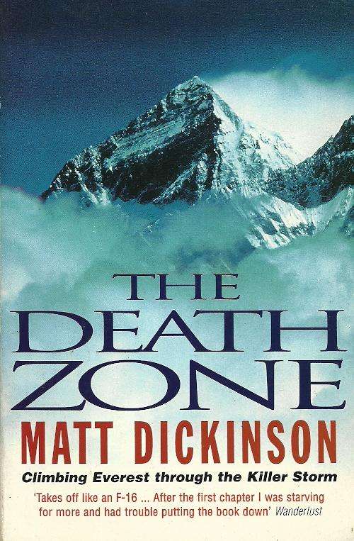 The Death Zone - Climbing Everest through the Killer Storm by Matt Dickinson