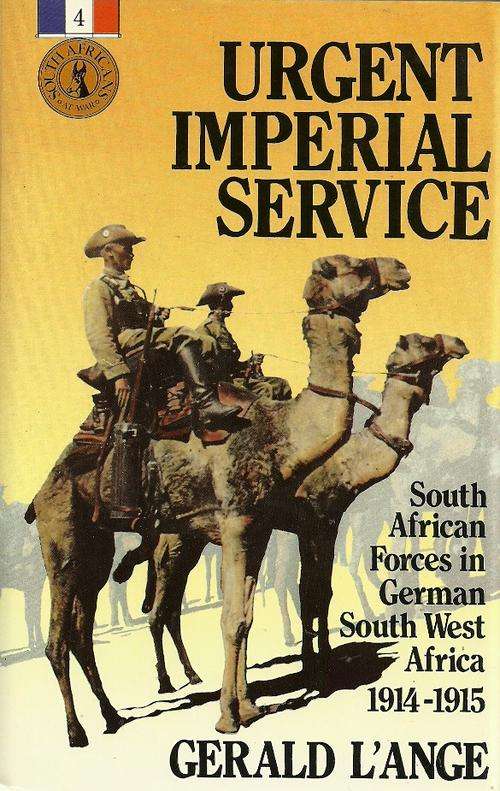 Urgent  Imperial Service - South African Forces in South West Africa 1914 - 1915 ( New Hard Cover )