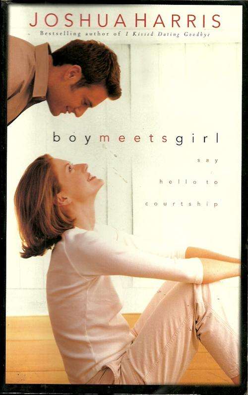 boy meets girl - say hello to courtship by Joshua Harris