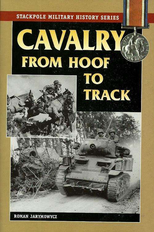 CAVALRY From Hoof To Track by Roman Jarymowycz
