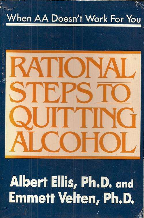 Rational Steps To Quitting Alcohol by Albert Ellis & Emmett Velten