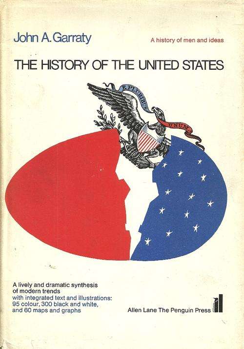 A History Of The United States by John A. Garraty ( Hard Cover )